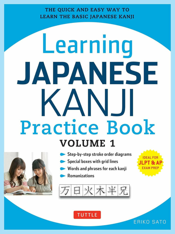 Learning Japanese Kanji Practice Book Volume 1, (JLPT Level N5 a AP Exam) The Quick and Easy Way to Learn the Basic Japanese Kanji Tuttle Publishing