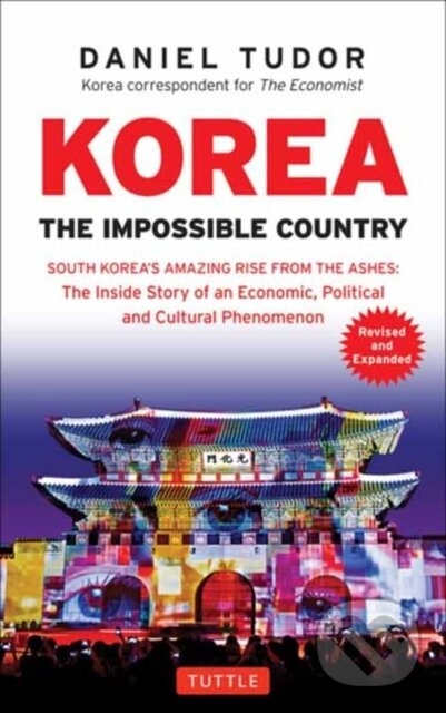 Korea: The Impossible Country (South Korea's Amazing Rise from the Ashes: The Inside Story of an Economic, Political and Cultural Phenomenon) - kniha…