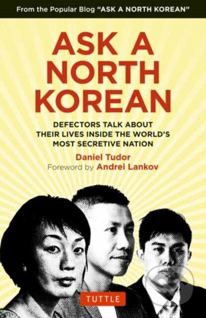 Ask A North Korean (Defectors Talk About Their Lives Inside the World's Most Secretive Nation) - kniha z kategorie Humanitní a společenské vědy