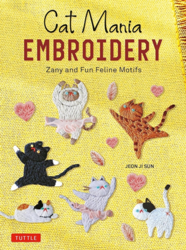 Cat Mania Embroidery, Zany and Fun Feline Motifs Tuttle Publishing