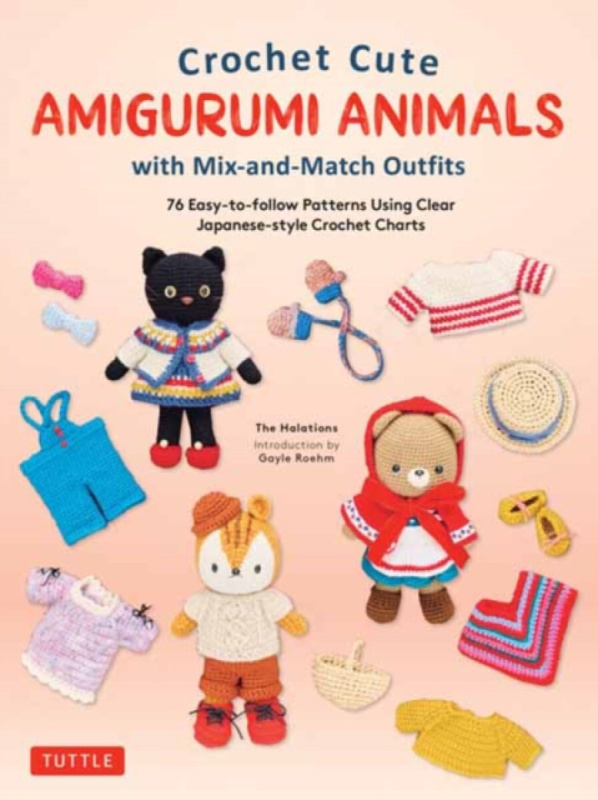 Crochet Cute Amigurumi Animals With Mix-and-match Outfits - The Halations
