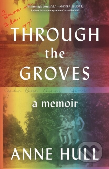 Through the Groves (A Memoir) - Anne Hull - kniha z kategorie Životopisy, reportáže a myšlenky