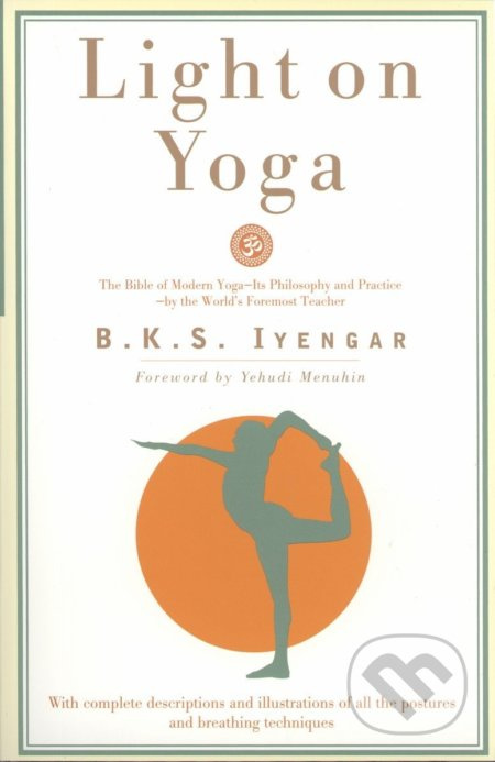 Light on Yoga (The Bible of Modern Yoga...) - B.K.S. Iyengar - kniha z kategorie Individuální sporty