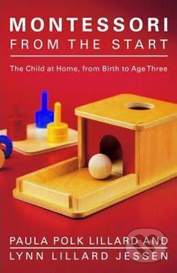 Montessori from the Start - Lynn Lillard Jessen, Paula Polk Lillard