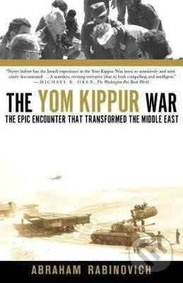 The Yom Kippur War: The Epic Encounter That Transformed the Middle East