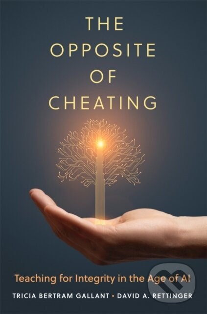 The Opposite of Cheating Volume 4 (Teaching for Integrity in the Age of AI) - kniha z kategorie Pedagogika