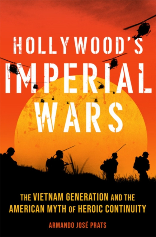 University of Oklahoma Press Hollywood's Imperial Wars - Prats, Armando Jose