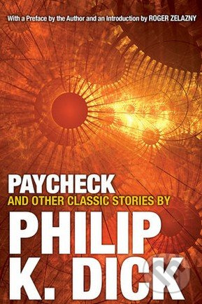 Paycheck and Other Classic Stories - Philip K. Dick - kniha z kategorie Thrillery