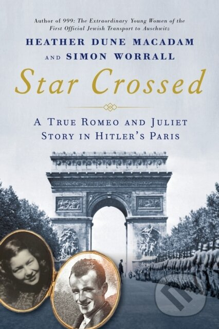 Star Crossed (A True WWII Romeo and Juliet Love Story in Hitlers Paris) - kniha z kategorie Beletrie