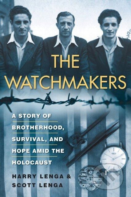 The Watchmakers (A Powerful WW2 Story of Brotherhood, Survival, and Hope Amid the Holocaust) - kniha z kategorie Životopisy, reportáže a myšlenky