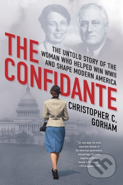 The Confidante (The Untold Story of the Woman Who Helped Win WWII and Shape Modern America) - kniha z kategorie Historie