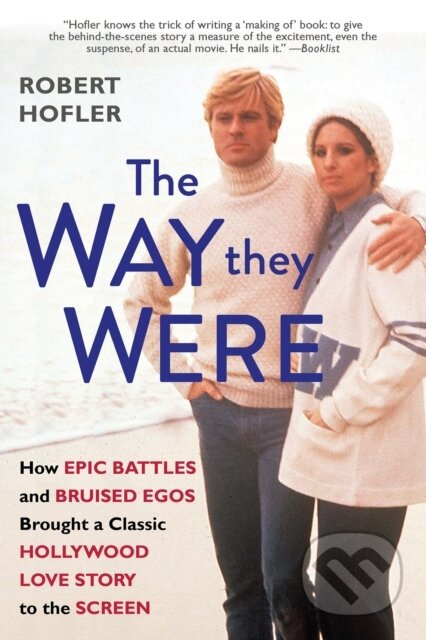 The Way They Were (How Epic Battles and Bruised Egos Brought a Classic Hollywood Love Story to the Screen) - kniha z kategorie Umění, design a…