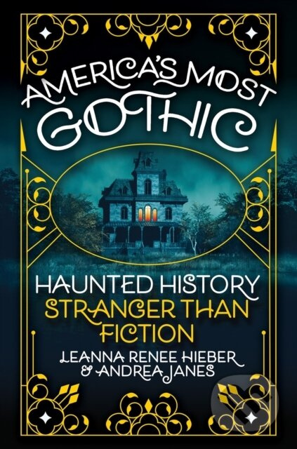 America’s Most Gothic (Haunted History Stranger than Fiction) - kniha z kategorie Historie