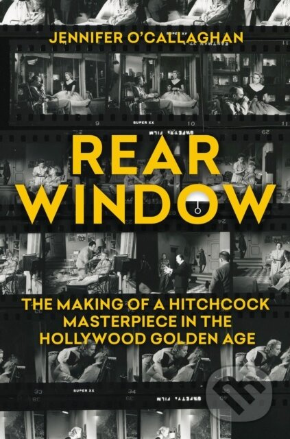 Rear Window (The Making of a Hitchcock Masterpiece in the Hollywood Golden Age) - kniha z kategorie Umění, design a architektura