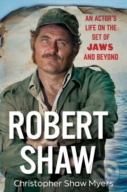 Robert Shaw (An Actor’s Life on the Set of JAWS and Beyond) - kniha z kategorie Životopisy, reportáže a myšlenky