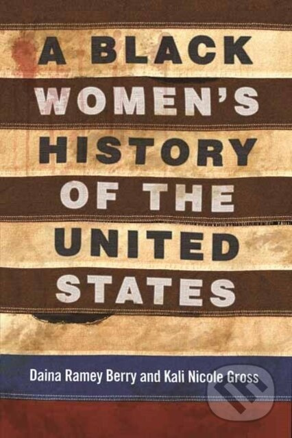 A Black Women's History of the United States - Daina Berry, Kali Nicole Gross - kniha z kategorie Historie