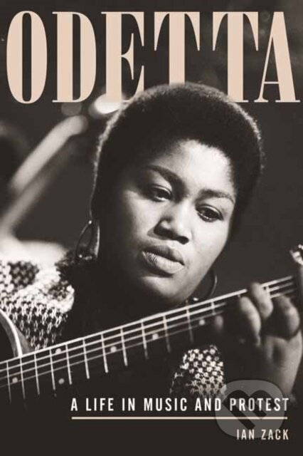 Odetta (A Life in Music and Protest) - Ian Zack - kniha z kategorie Humanitní a společenské vědy