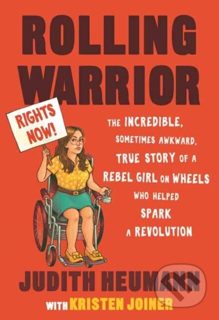 Rolling Warrior (The Incredible, Sometimes Awkward, True Story of a Rebel Girl on Wheels Who Helped Spark a Revolution) - kniha z kategorie Pro děti