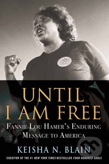 Until I Am Free (Fannie Lou Hamer's Enduring Message to America) - kniha z kategorie Humanitní a společenské vědy