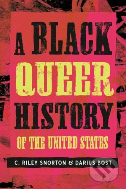 A Black Queer History of the United States - C. Riley Snorton, Darius Bost - kniha z kategorie Historie