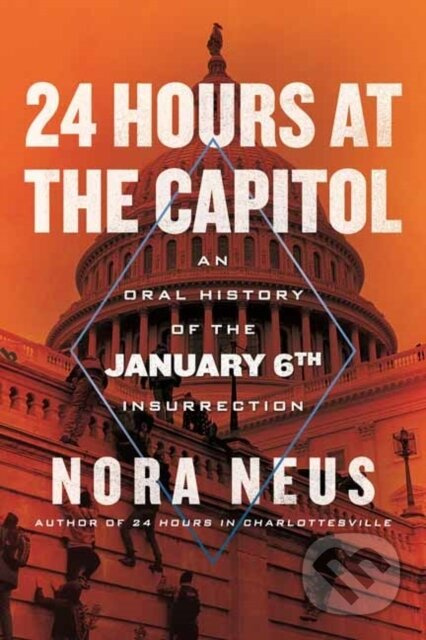 24 Hours at the Capitol (An Oral History of the January 6th Insurrection) - kniha z kategorie Humanitní a společenské vědy