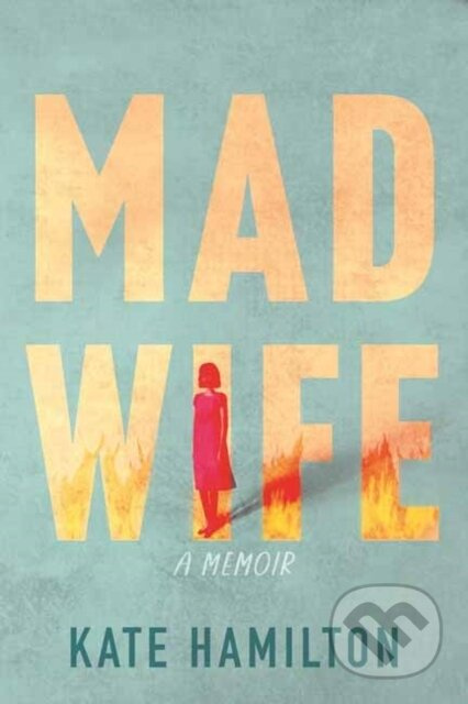 Mad Wife (A Memoir) - Kate Hamilton - kniha z kategorie Humanitní a společenské vědy