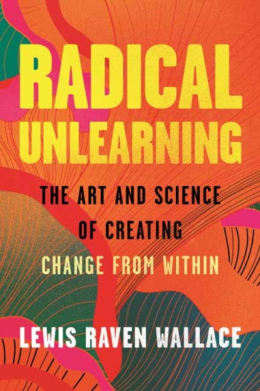 Beacon Press Radical Unlearning - Wallace, Lewis Raven