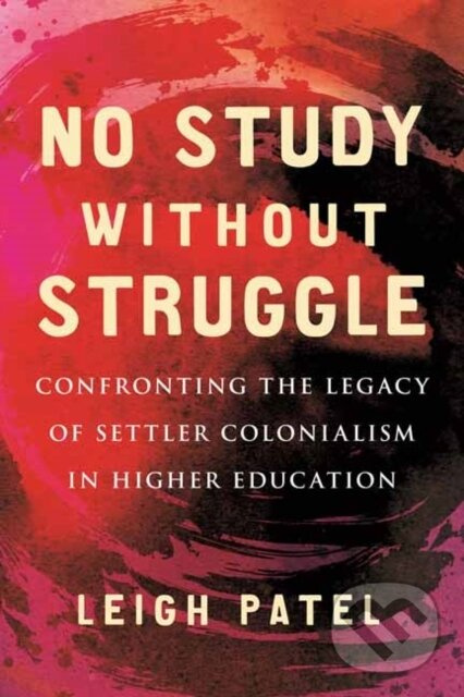 No Study Without Struggle (Confronting Settler Colonialism in Higher Education) - kniha z kategorie Pedagogika