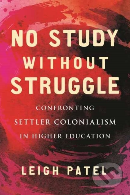 No Study Without Struggle (Confronting Settler Colonialism in Higher Education) - kniha z kategorie Humanitní a společenské vědy