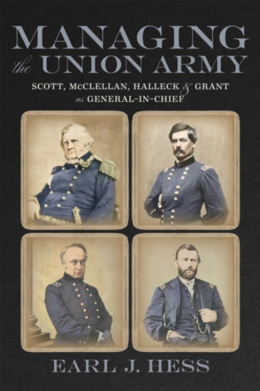 Louisiana State University Press Managing the Union Army - Hess, Earl J.