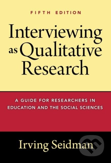 Interviewing As Qualitative Research (A Guide for Researchers in Education and the Social Sciences) - kniha z kategorie Humanitní a společenské vědy