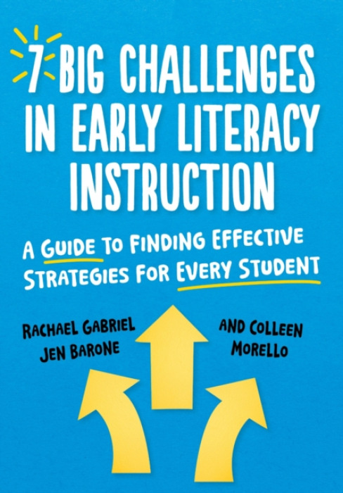 Teachers' College Press 7 Big Challenges in Early Literacy Instruction - Gabriel, Rachael a Barone, Jen a Morello, Colleen