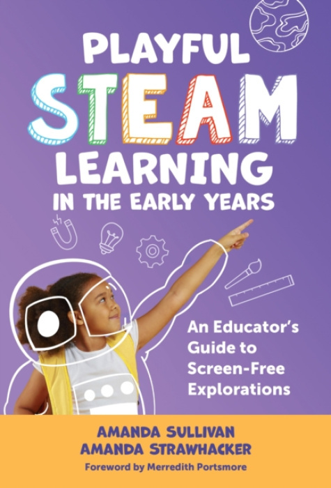 Teachers' College Press Playful STEAM Learning in the Early Years - Sullivan, Amanda a Strawhacker, Amanda
