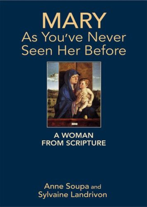 Mary as You've Never Seen Her Before - Anne Soupa, Sylvaine Landrivon