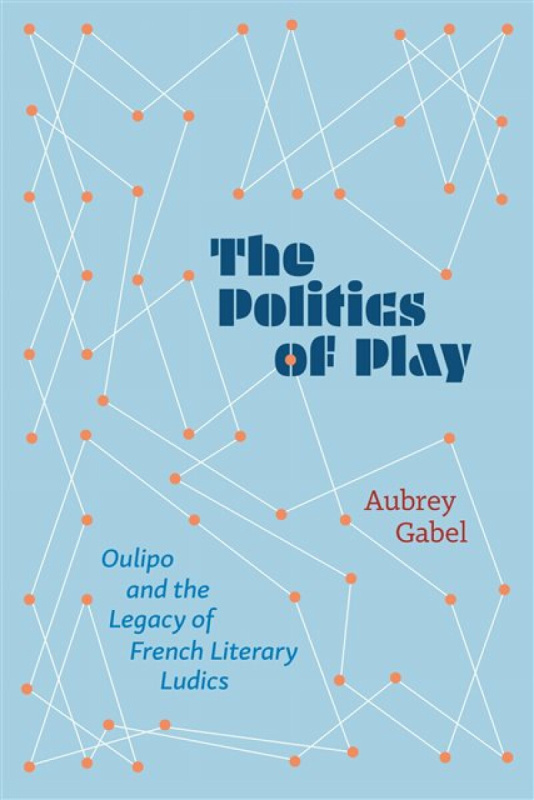 Northwestern University Press Politics of Play - Gabel, Aubrey