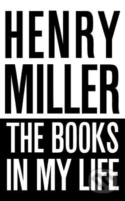 The Books in My Life - Henry Miller - kniha z kategorie Životopisy