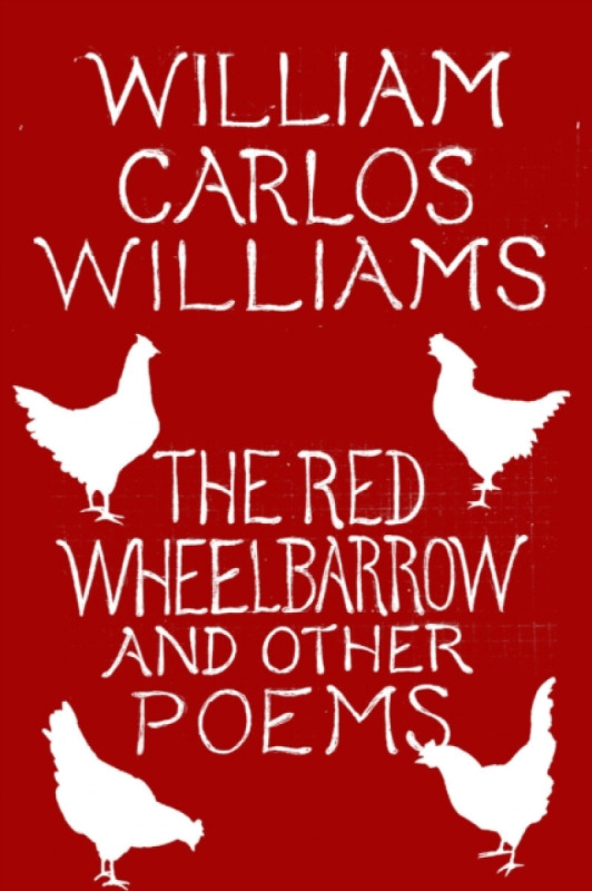 The Red Wheelbarrow & Other Poems - Williams William Carlos
