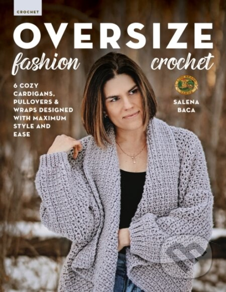 Oversize Fashion Crochet (6 Cozy Cardigans, Pullovers & Wraps Designed with Maximum Style and Ease) - kniha z kategorie Zdraví a životní styl