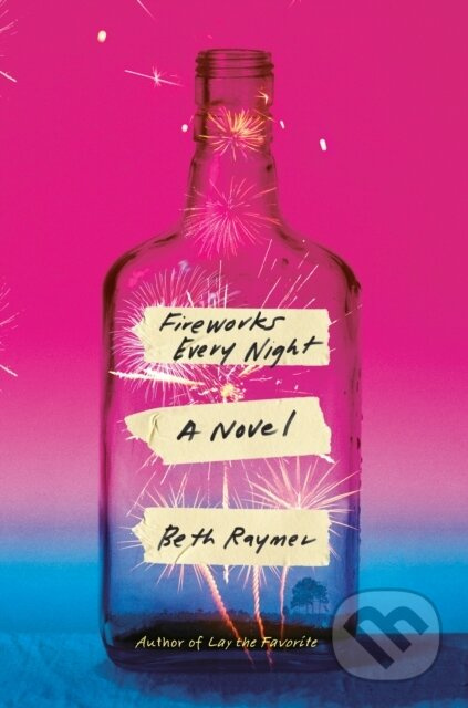 Fireworks Every Night (A Novel) - Beth Raymer - kniha z kategorie Společenská beletrie