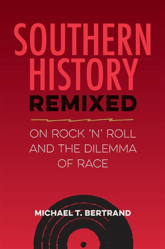 University Press of Florida Southern History Remixed - Bertrand, Michael T.