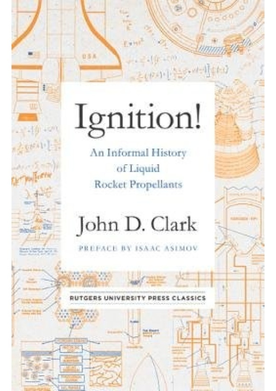 Ignition!, An Informal History of Liquid Rocket Propellants Rutgers University Press