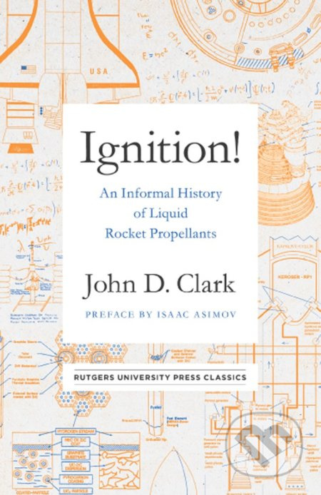 Ignition!, An Informal History of Liquid Rocket Propellants Rutgers University Press
