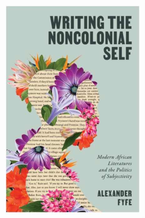 University of Virginia Press Writing the Noncolonial Self - Fyfe, Alexander