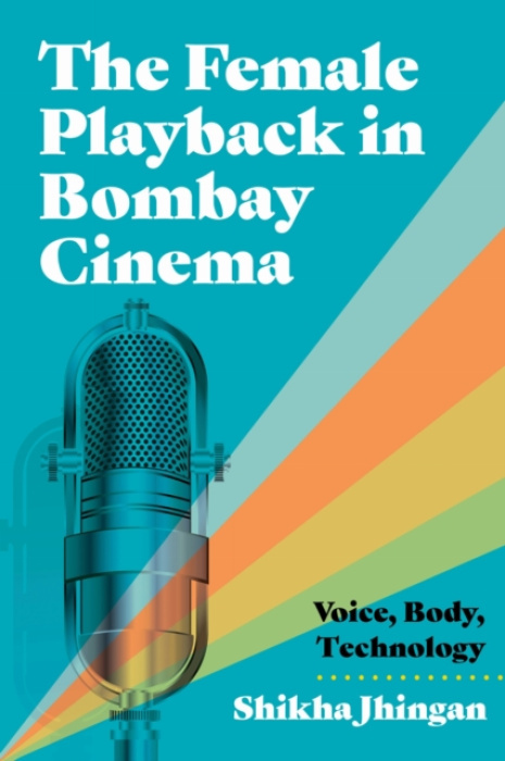 Wayne State University Press Female Playback in Bombay Cinema - Jhingan, Shikha