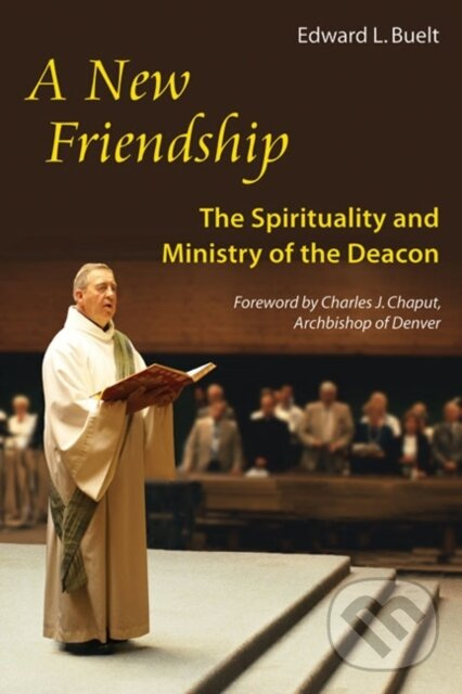 A New Friendship (The Spirituality and Ministry of the Deacon) - kniha z kategorie Náboženstvo a ezoterika