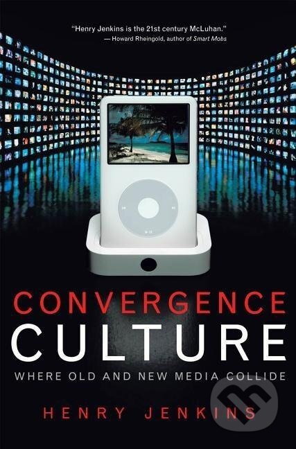 Convergence Culture - Henry Jenkins - kniha z kategorie Humanitní a společenské vědy