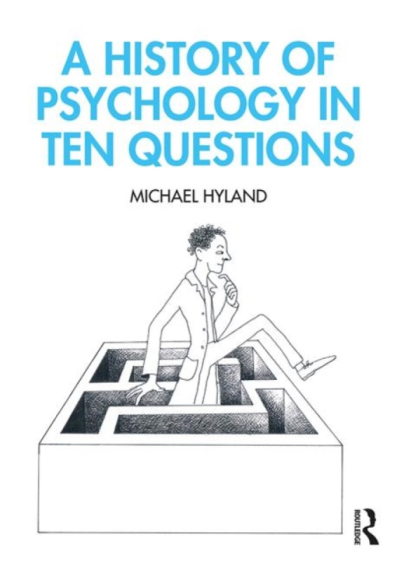 A History of Psychology in Ten Questions - Michael Hyland