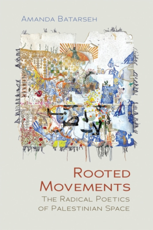 Syracuse University Press Rooted Movements - Batarseh, Amanda