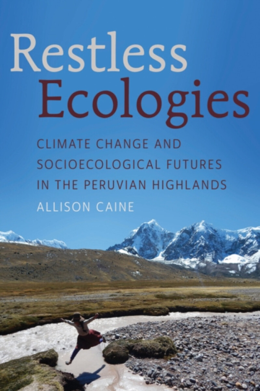 University of Arizona Press Restless Ecologies - Caine, Allison