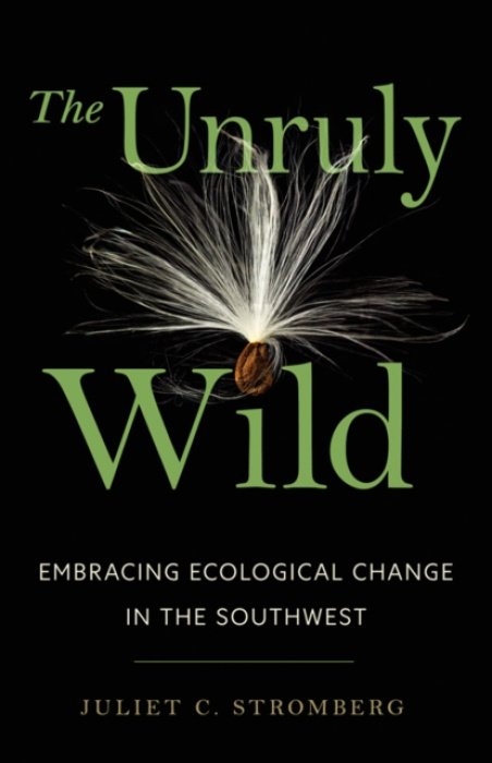University of Arizona Press Unruly Wild - Stromberg, Juliet C.